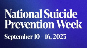 National Suicide Prevention Week - September 10-16, 2023