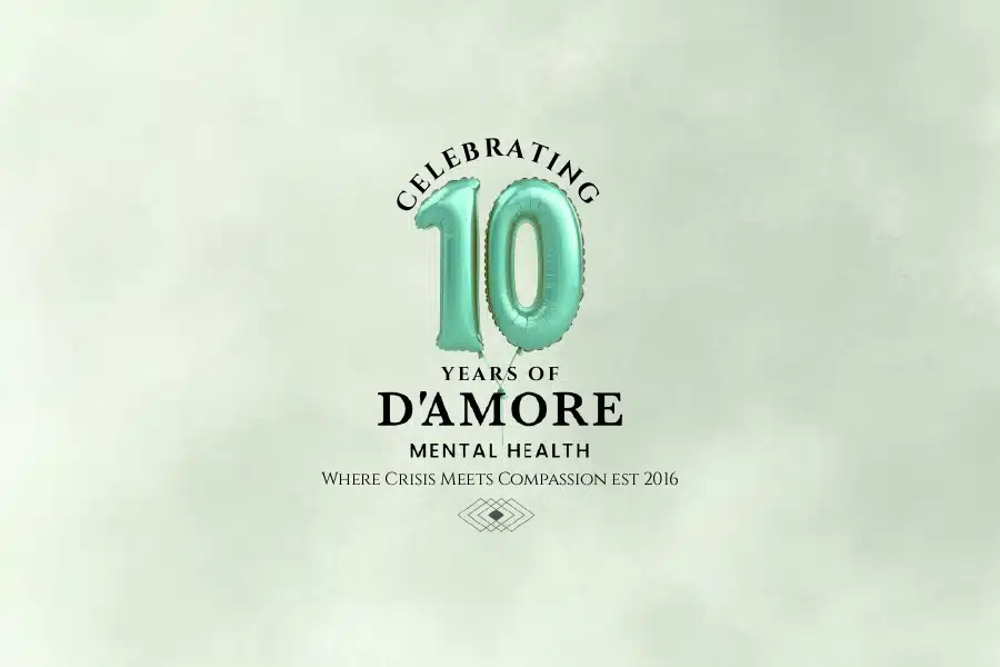 Celebrating 10 Years of D'Amore Mental Health: Where Crisis Meets Compassion EST 2016